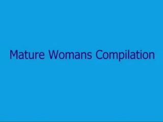 Mature womans compilation