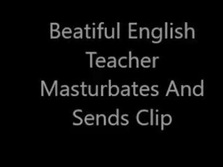 Beatiful English Teacher Masturbates And Sends Clip